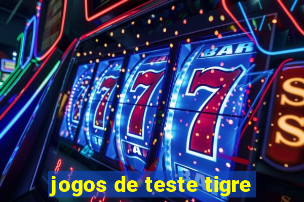 jogos de teste tigre